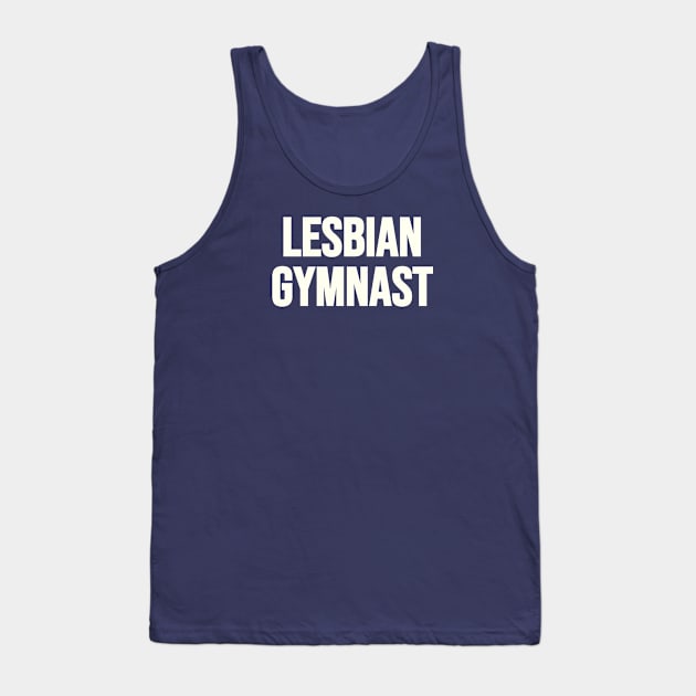 LESBIAN GYMNAST (White text) Tank Top by Half In Half Out Podcast